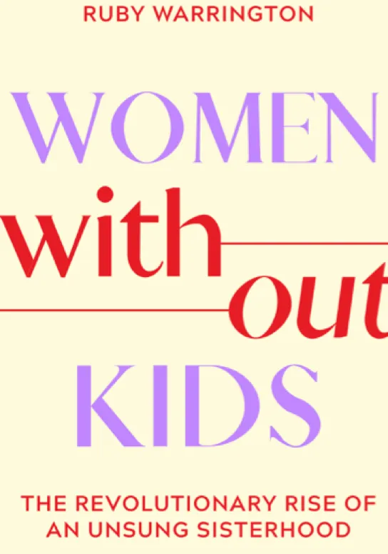 Women Without Kids book cover by Ruby Warrington, featured in Crowd DNA's Freedom webinar