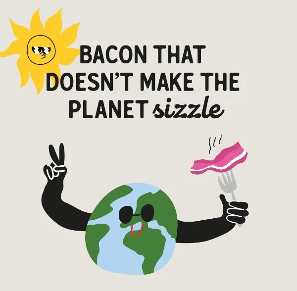 Bacon that doesn't make the planet sizzle poster